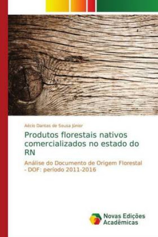 Книга Produtos florestais nativos comercializados no estado do RN Aécio Dantas de Sousa Júnior