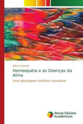 Kniha Homeopatia e as Doencas da Alma Gilson Leonardi