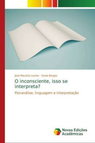 Libro O inconsciente, isso se interpreta? José Maurício Loures