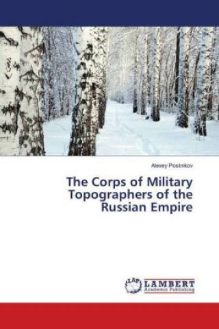 Carte The Corps of Military Topographers of the Russian Empire Alexey Postnikov