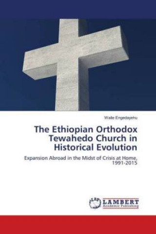 Carte Ethiopian Orthodox Tewahedo Church in Historical Evolution Walle Engedayehu