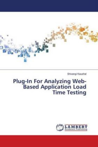 Knjiga Plug-In For Analyzing Web-Based Application Load Time Testing Shivangi Kaushal