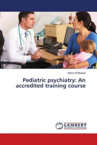 Könyv Pediatric psychiatry: An accredited training course Aamir Al Mosawi