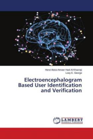 Knjiga Electroencephalogram Based User Identification and Verification Hend Abdul-Ameer Hadi Al Khazraji