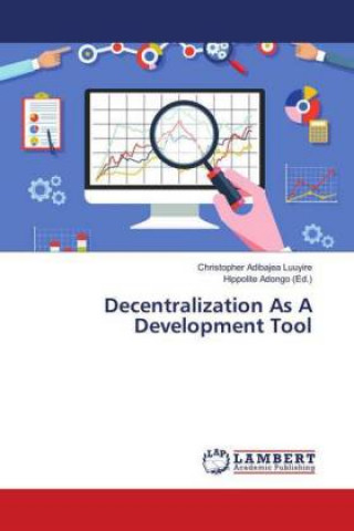 Knjiga Decentralization As A Development Tool Christopher Adibajea Luuyire