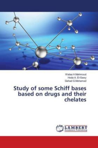 Könyv Study of some Schiff bases based on drugs and their chelates Walaa H. Mahmoud