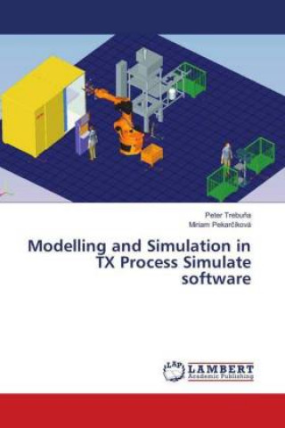 Knjiga Modelling and Simulation in TX Process Simulate software Peter Trebuna