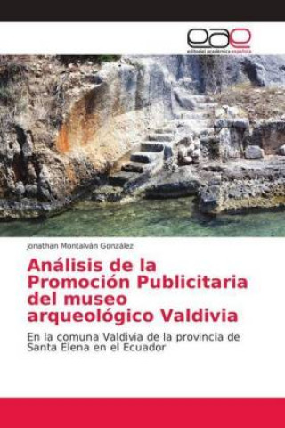 Kniha Analisis de la Promocion Publicitaria del museo arqueologico Valdivia Jonathan Montalván González