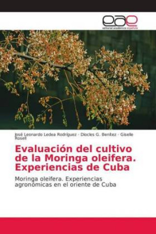 Livre Evaluacion del cultivo de la Moringa Oleifera José Leonardo Ledea Rodríguez