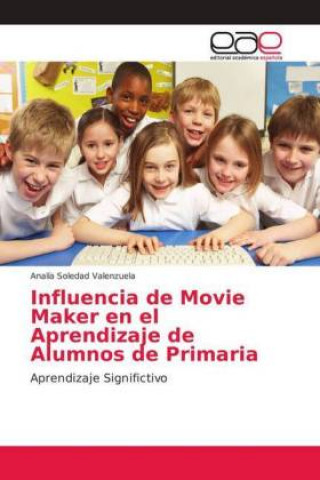 Βιβλίο Influencia de Movie Maker en el Aprendizaje de Alumnos de Primaria Analía Soledad Valenzuela