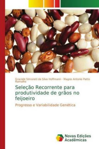 Kniha Seleç?o Recorrente para produtividade de gr?os no feijoeiro Graciele Simoneti da Silva Hoffmann