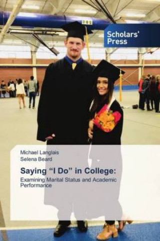 Könyv Saying "I Do" in College: Michael Langlais