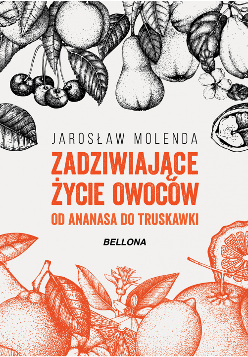 Kniha Zadziwiające życie owoców Od ananasa do truskawki Molenda Jarosław