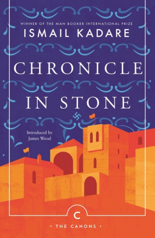Kniha Chronicle In Stone Ismail Kadare