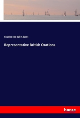 Livre Representative British Orations Charles Kendall Adams