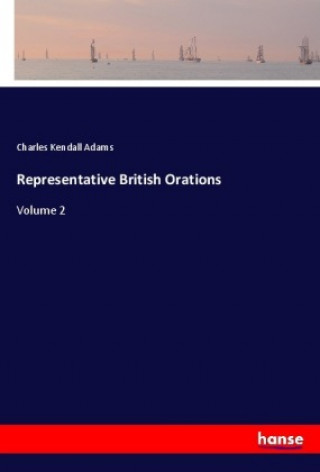 Książka Representative British Orations Charles Kendall Adams