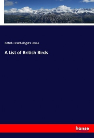 Buch A List of British Birds British Ornithologists Union