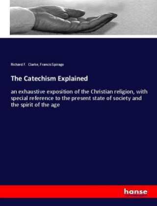 Knjiga The Catechism Explained Richard F. Clarke