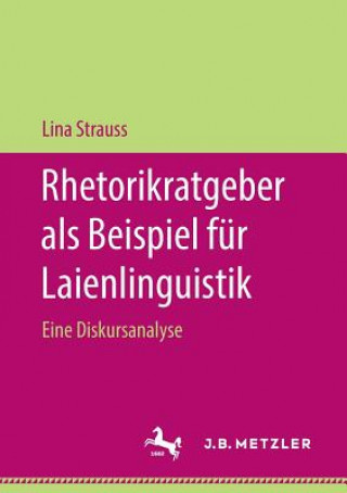 Könyv Rhetorikratgeber ALS Beispiel Fur Laienlinguistik Lina Strauss