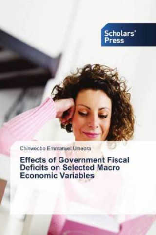 Kniha Effects of Government Fiscal Deficits on Selected Macro Economic Variables Chinweobo Emmanuel Umeora