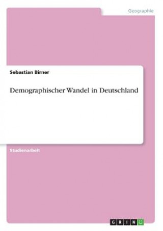 Kniha Demographischer Wandel in Deutschland Sebastian Birner