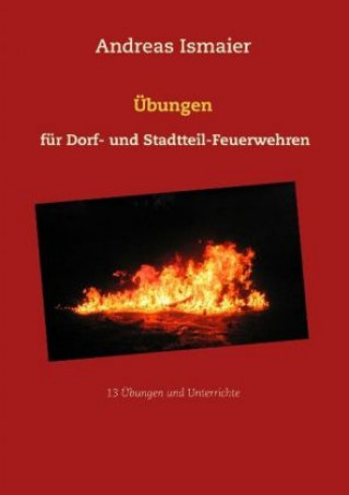 Könyv Übungen für Dorf- und Stadtteil-Feuerwehren Andreas Ismaier