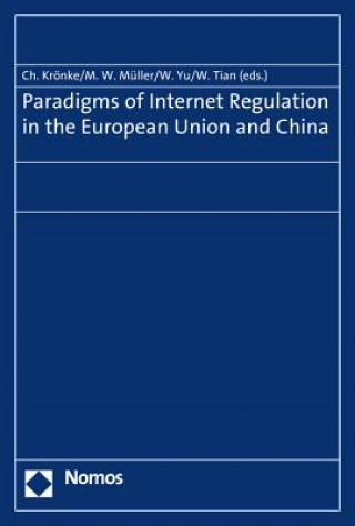 Kniha Paradigms of Internet Regulation in the European Union and China Christoph Krönke