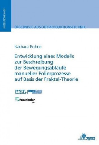 Carte Entwicklung eines Modells zur Beschreibung der Bewegungsabläufe manueller Polierprozesse auf Basis der Fraktal-Theorie Barbara Bohne