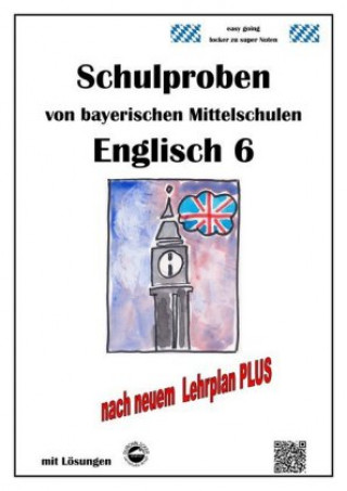 Kniha Englisch 6 Schulproben bayerischer Mittelschulen mit Lösungen nach neuem LehrplanPLUS Monika Arndt