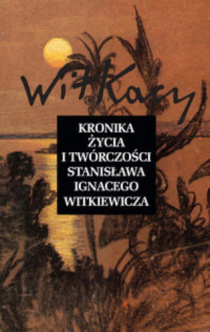 Carte Kronika życia i twórczości Stanisława Ignacego Witkiewicza 