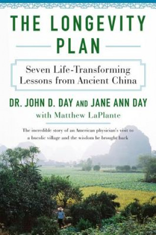 Kniha The Longevity Plan: Seven Life-Transforming Lessons from Ancient China John D Day