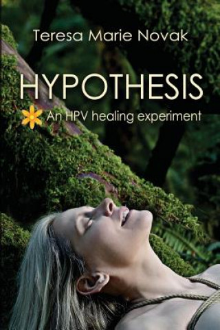 Kniha Hypothesis: An HPV healing experiment Teresa Marie Novak