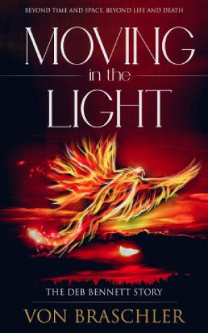 Könyv Moving in the Light: The Deb Bennett Story Von Braschler
