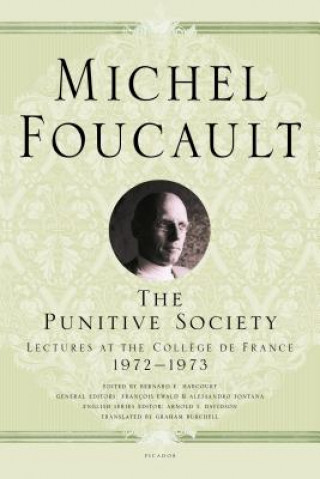 Könyv The Punitive Society: Lectures at the Coll?ge de France, 1972-1973 Michel Foucault