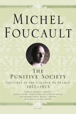 Książka The Punitive Society: Lectures at the Coll?ge de France, 1972-1973 Michel Foucault