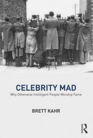Kniha Celebrity Mad Brett Kahr