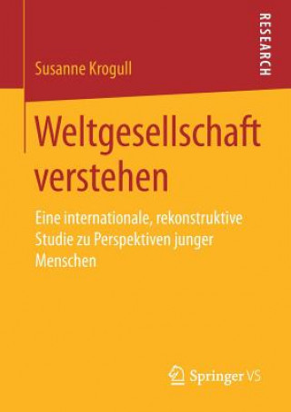Knjiga Weltgesellschaft Verstehen Susanne Krogull