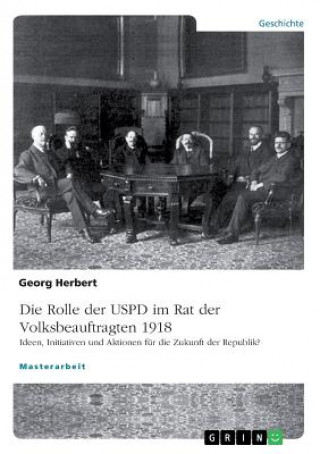 Knjiga Die USPD im Rat der Volksbeauftragten 1918 Georg Herbert