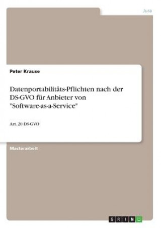 Kniha Datenportabilitäts-Pflichten nach der DS-GVO für Anbieter von "Software-as-a-Service" Peter Krause