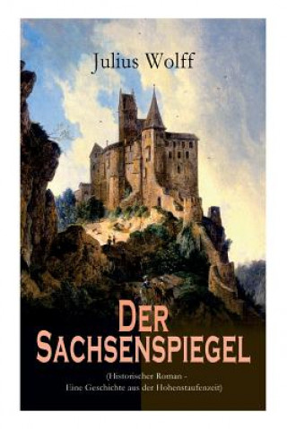 Book Sachsenspiegel (Historischer Roman - Eine Geschichte aus der Hohenstaufenzeit) Julius Wolff