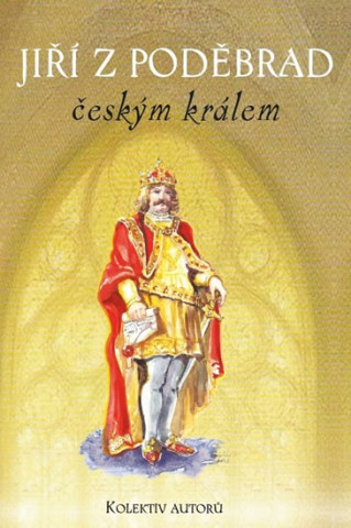Kniha Jiří z Poděbrad král český collegium