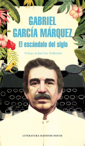 Kniha El escándalo del siglo Gabriel Garcia Marquez