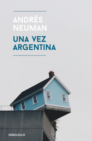 Könyv UNA VEZ ARGENTINA Andres Neuman