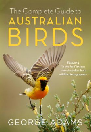 Kniha Complete Guide to Australian Birds George Adams