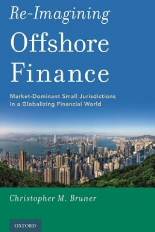 Kniha Re-Imagining Offshore Finance Christopher M. Bruner