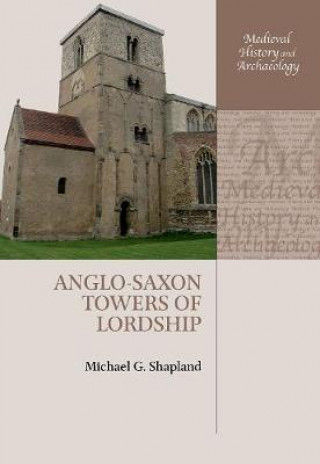 Carte Anglo-Saxon Towers of Lordship Michael G. Shapland