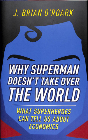 Книга Why Superman Doesn't Take Over The World J. Brian O'Roark