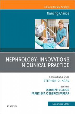 Carte Nephrology: Innovations in Clinical Practice, An Issue of Nursing Clinics Farrar