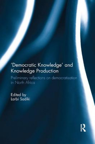 Book 'Democratic Knowledge' and Knowledge Production Larbi Sadiki