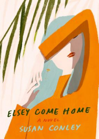 Kniha Elsey Come Home Susan Conley